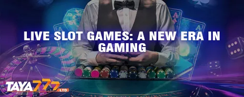 Live Slot Games: A New Era in Gaming